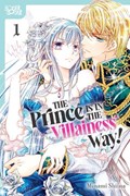 The Prince Is in the Villainess' Way!, Volume 1 | Minami Shiina | 