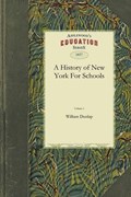 A History of New York for Schools | Dunlap William Dunlap ; William Dunlap | 
