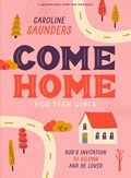 Come Home - Teen Girls' Bible Study Book with Video Access: God's Invitation to Belong and Be Loved | Caroline Saunders | 