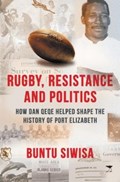 Rugby, Resistance and Politics | Buntu Siwisa | 