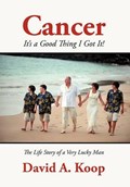 Cancer - It's a Good Thing I Got It! | DavidA Koop | 
