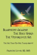 Blasphemy Against the Holy Spirit | Francine Lewis Rn Bsn | 