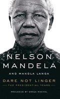 Dare Not Linger | Mandela, Nelson ; Langa, Mandla | 