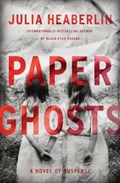 Paper Ghosts | Julia Heaberlin | 
