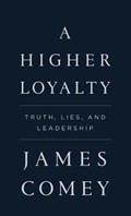 A Higher Loyalty | James Comey | 
