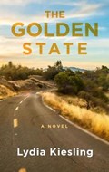 The Golden State | Lydia Kiesling | 