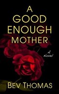 A Good Enough Mother | Bev Thomas | 