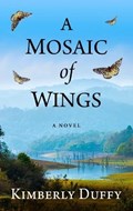 A Mosaic of Wings | Kimberly Duffy | 