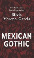 Mexican Gothic | Silvia Moreno-Garcia | 