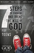 7 Steps to Knowing, Doing, and Experiencing the Will of God: For Teens | Tom Blackaby | 
