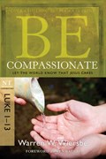 Be Compassionate ( Luke 1- 13 ) | Warren W. Wiersbe | 