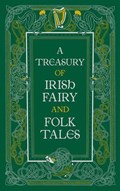 A Treasury of Irish Fairy and Folk Tales (Barnes & Noble Collectible Editions) | Various Authors | 