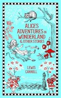 Alice's Adventures in Wonderland and Other Stories | Lewis Carroll | 