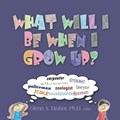 What Will I Be When I Grow Up? | Phddruhot GlennA | 