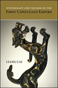 Witchcraft and the Rise of the First Confucian Empire | Liang Cai | 