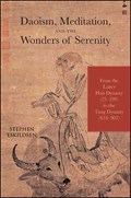 Daoism, Meditation, and the Wonders of Serenity: From the Latter Han Dynasty (25-220) to the Tang Dynasty (618-907) | Stephen Eskildsen | 