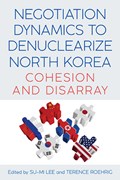Negotiation Dynamics to Denuclearize North Korea | Su-Mi Lee ;  Terence Roehrig | 