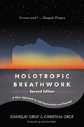 Holotropic Breathwork, Second Edition | Stanislav Grof ; Christina Grof | 