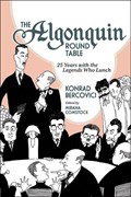 The Algonquin Round Table: 25 Years with the Legends Who Lunch | Konrad Bercovici | 