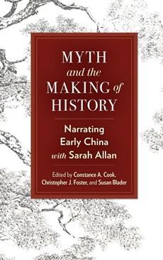 Myth and the Making of History: Narrating Early China with Sarah Allan