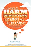Coming to Harm Reduction Kicking & Screaming | Dee-Dee Stout | 