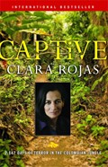 Captive: 2,147 Days of Terror in the Colombian Jungle | Clara Rojas | 