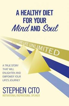 A Healthy Diet for Your Mind and Soul: A True Story That Will Enlighten and Empower Your Life's Journey