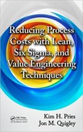 Reducing Process Costs with Lean, Six Sigma, and Value Engineering Techniques | Kim H. (Co-Founder, Value Transformation, Llc, Texas, Usa; Stonebridge Electronics North America, El Paso, Texas, Usa) Pries ; Jon M. (Co-Founder, Value Transformation, Llc, Texas, Usa) Quigley | 