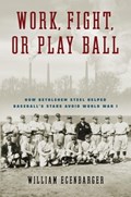 Work, Fight, or Play Ball | William Ecenbarger | 