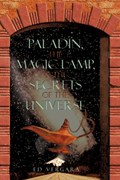 Paladin, the Magic Lamp, & the Secrets of the Universe | Vergara Ed Vergara ; Ed Vergara | 