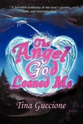The Angel God Loaned Me | Tina Guccione | 
