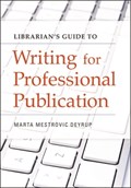 Librarian's Guide to Writing for Professional Publication | Marta Mestrovic Deyrup | 