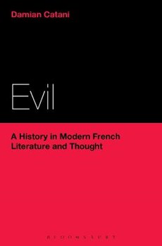 Evil: A History in Modern French Literature and Thought