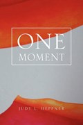 One Moment | Judy L Heppner | 