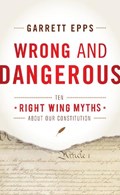 Wrong and Dangerous | Garrett Epps | 