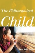 The Philosophical Child | Jana Mohr Lone | 