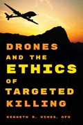 Drones and the Ethics of Targeted Killing | KennethR.Himes Ofm | 