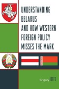 Understanding Belarus and How Western Foreign Policy Misses the Mark | Grigory V. Ioffe | 