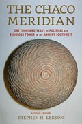 The Chaco Meridian | Stephen H. Lekson | 