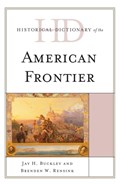 Historical Dictionary of the American Frontier | Jay H. Buckley ; Brenden W. Rensink | 