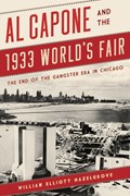 Al Capone and the 1933 World's Fair | William Elliott Hazelgrove | 
