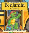 Benjamin - Les Classiques: Benjamin Va ? l'?cole | Paulette Bourgeois | 
