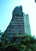 Romanesque Architecture and its Artistry in Central Europe, 900-1300 | Herbert Schutz | 