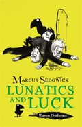 Raven Mysteries: Lunatics and Luck | Marcus Sedgwick | 