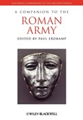 A Companion to the Roman Army | PAUL (VRIJE UNIVERSITEIT BRUSSELS,  Belgium) Erdkamp | 
