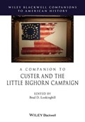 A Companion to Custer and the Little Bighorn Campaign | Brad D. (Columbia College) Lookingbill | 
