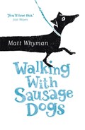 Walking with Sausage Dogs | Matt Whyman | 