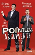 The 100 Most Pointless Arguments in the World | Alexander Armstrong ; Richard Osman | 