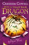 How to Train Your Dragon: How to Seize a Dragon's Jewel | Cressida Cowell | 