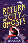 Ghosts of Shanghai: Return to the City of Ghosts | Julian Sedgwick | 